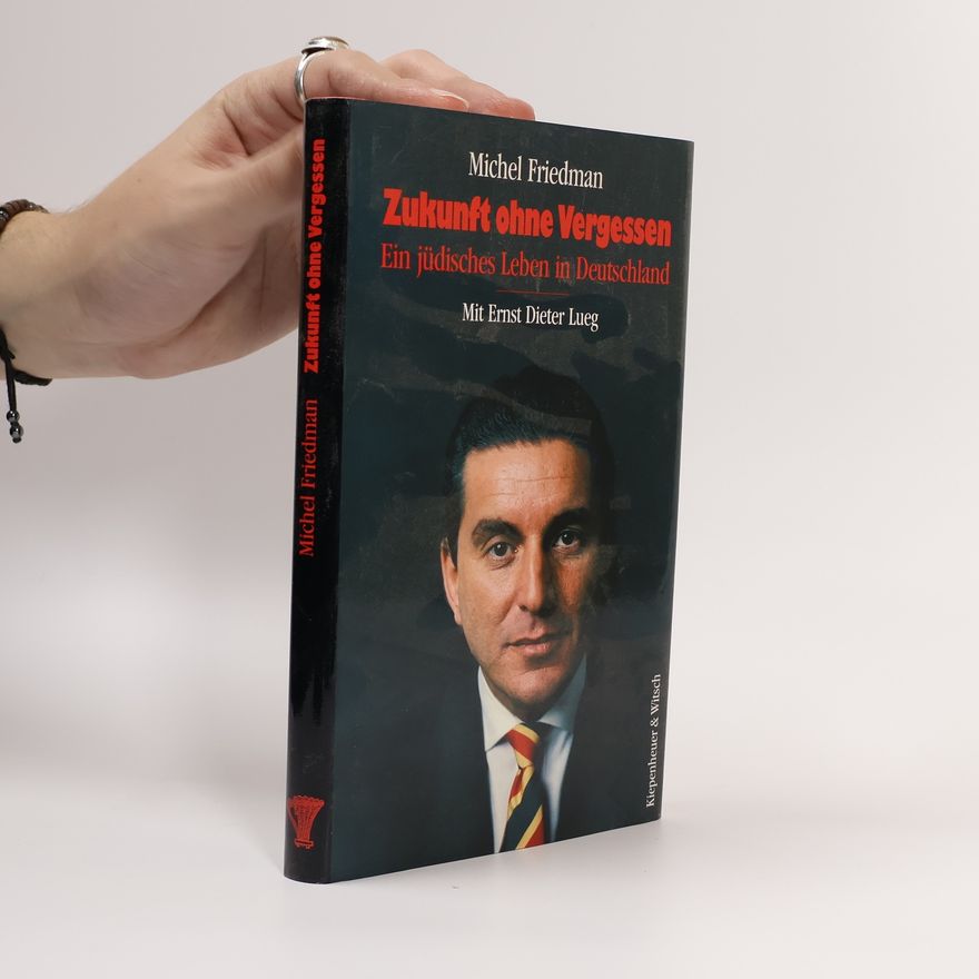 Michel Friedman Zukunft ohne Vergessen