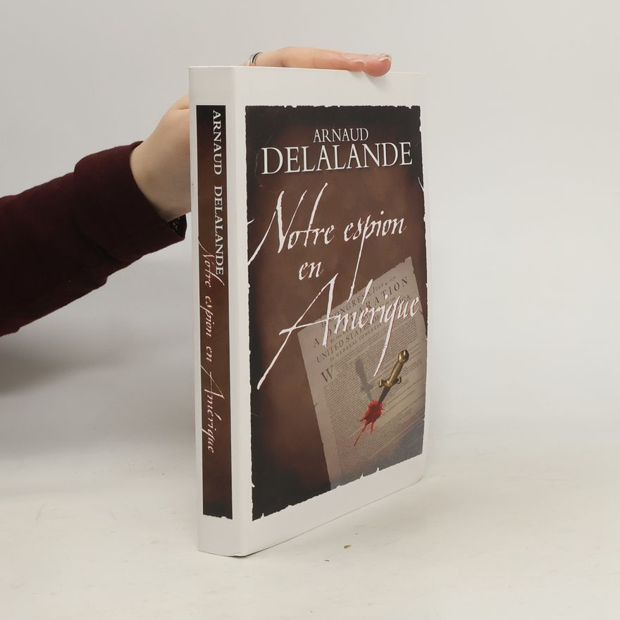 Arnaud Delalande Notre espion en Amérique