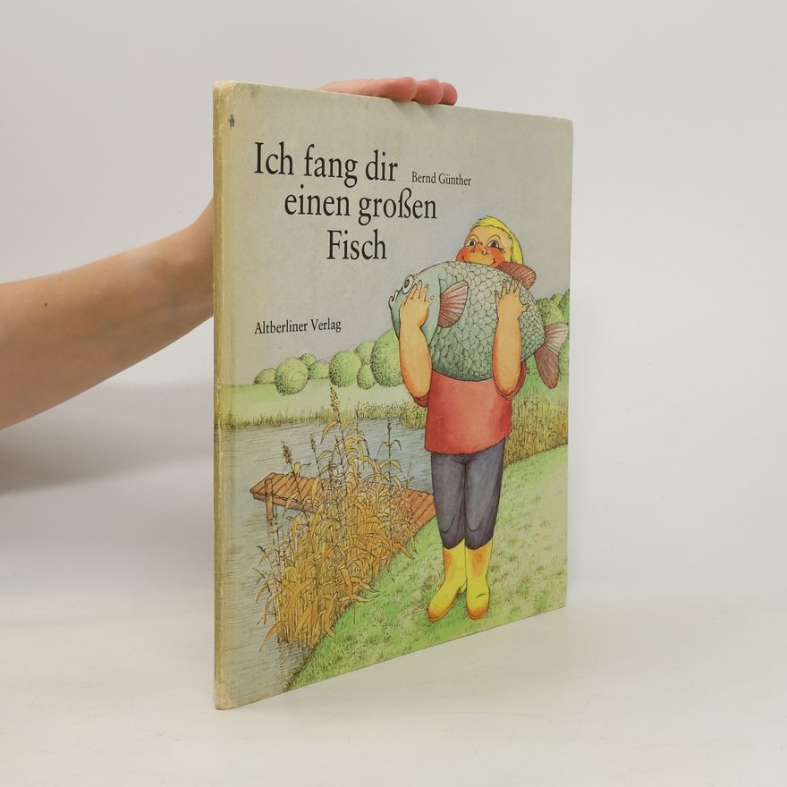 Bernd Günther Ich fang dir einen großen Fisch