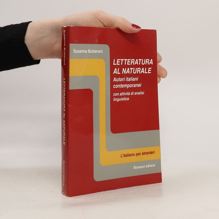 Susanna Buttaroni Letteratura al naturale. Autori italiani contemporanei con attività di analisi linguistica