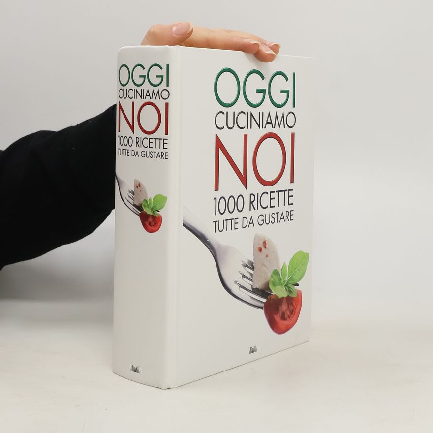 Autorenkollektiv Oggi cuciniamo noi. Mille ricette tutte da gustare