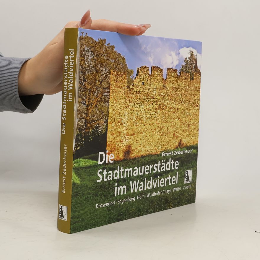 Ernest Zederbauer Die Stadtmauerstädte des Waldviertels
