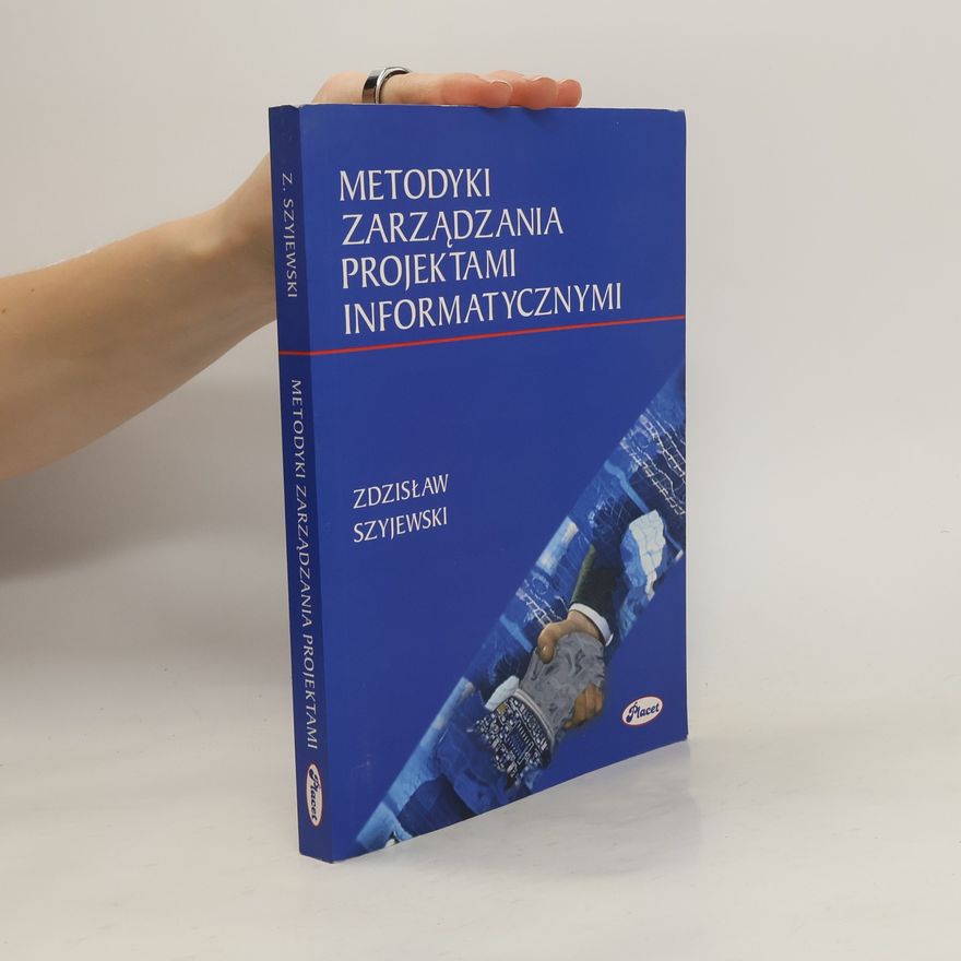 Szyjewski Zdzisław Metodyki zarządzania projektami informatycznymi