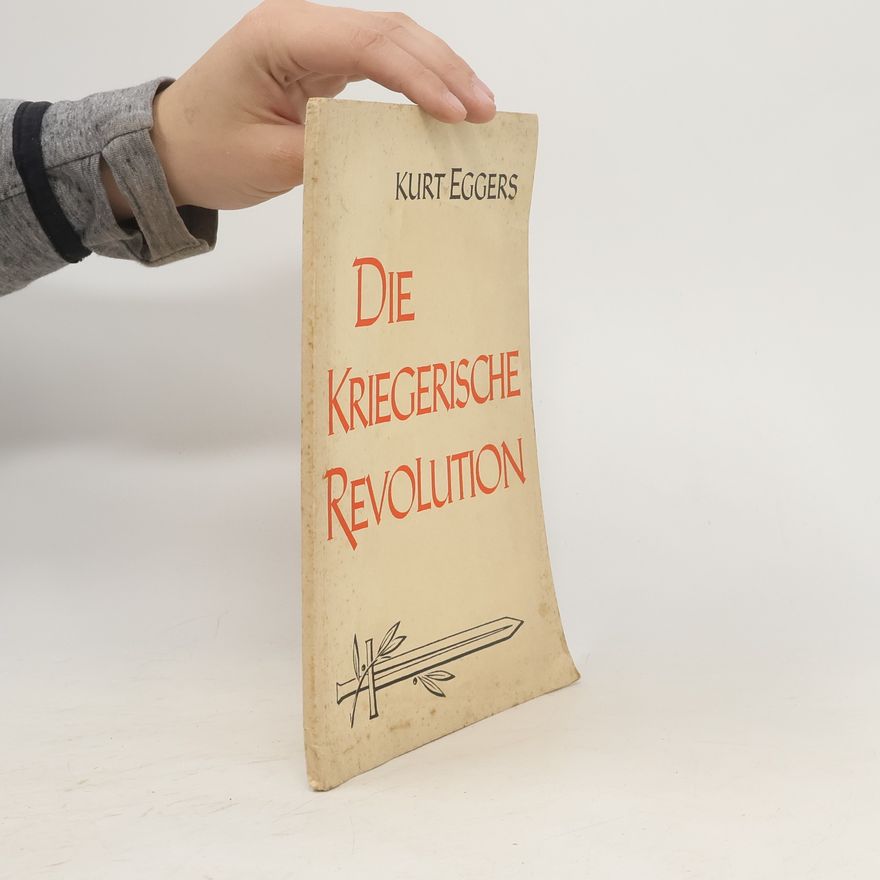 Kurt Eggers Die kriegerische Revolution