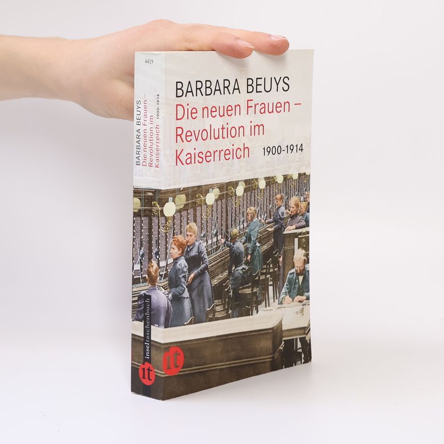 Barbara Beuys Die neuen Frauen - Revolution im Kaiserreich