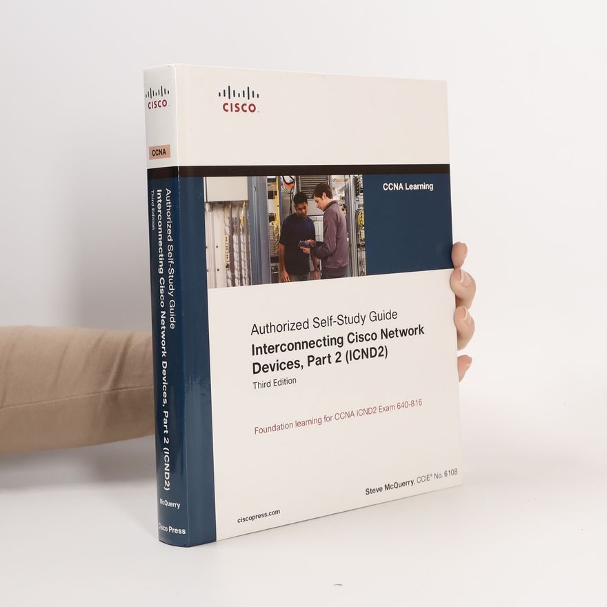 Steve McQuerry Interconnecting Cisco network devices : authorized self-study guide. Part 2, (ICND2)