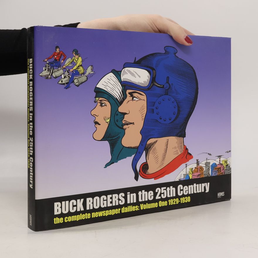 Philip Francis Nowlan Buck Rogers in the 25th Century: 1929-1930
