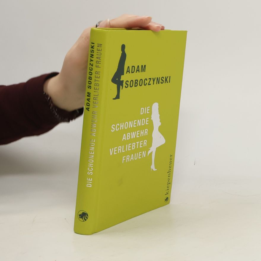 Adam Soboczynski Die schonende Abwehr verliebter Frauen oder die Kunst der Verstellung