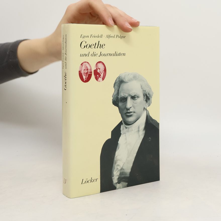 Alfred Polgar Goethe und die Journalisten