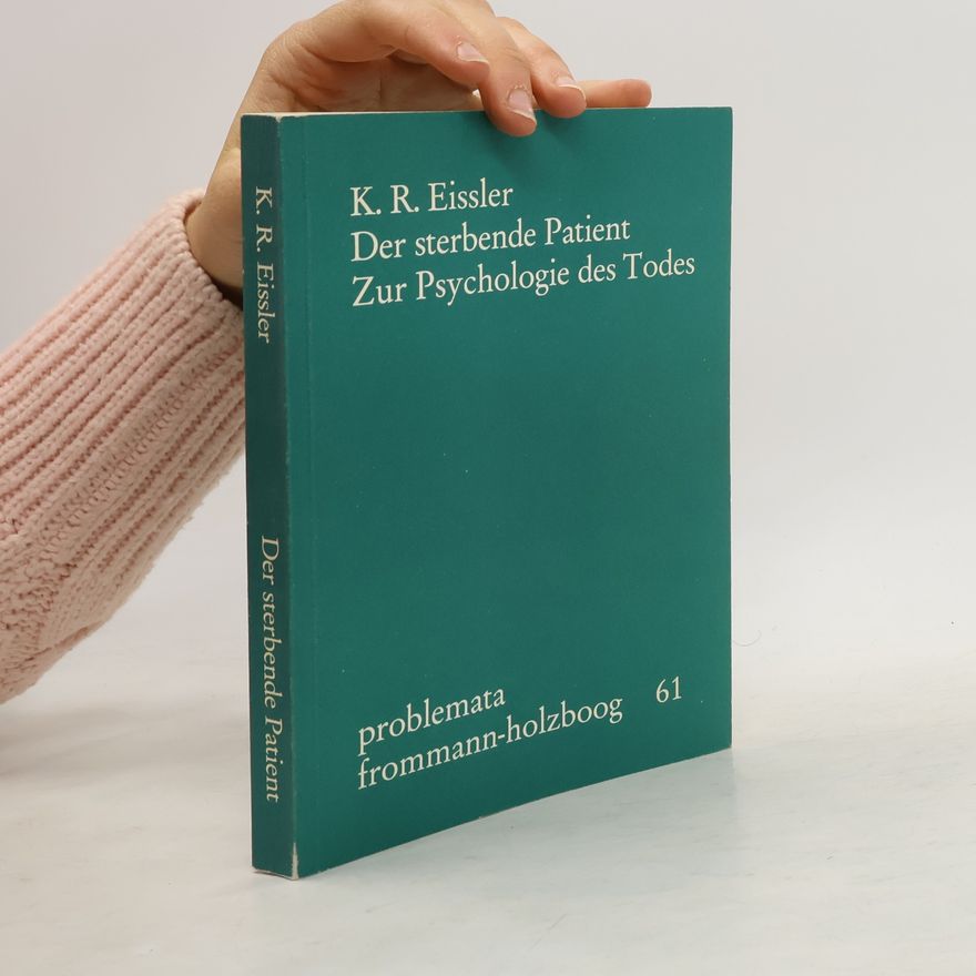 Kurt Robert Eissler Problemata - 61: Der sterbende Patient