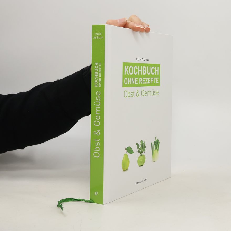 Ingrid Andreas Kochbuch ohne Rezepte - Obst & Gemüse