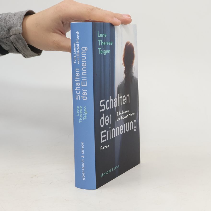 Lene Therese Teigen Schatten der Erinnerung. Tulla Larsen und Edvard Munch