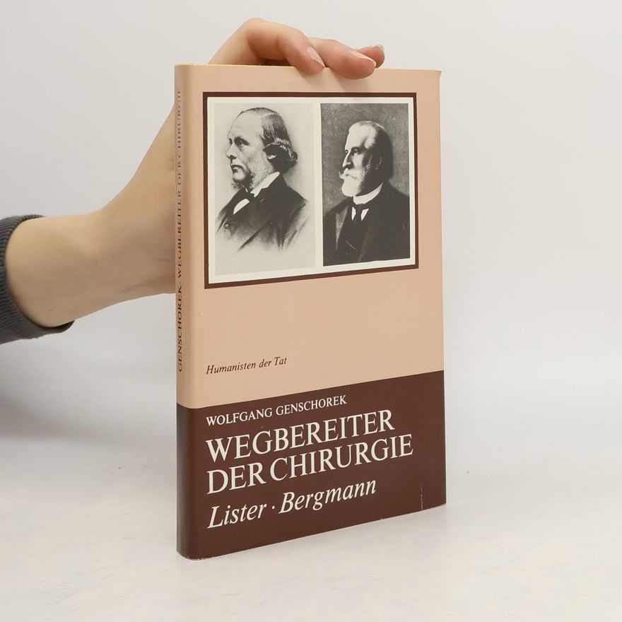 Wolfgang Genschorek Wegbereiter der Chirurgie
