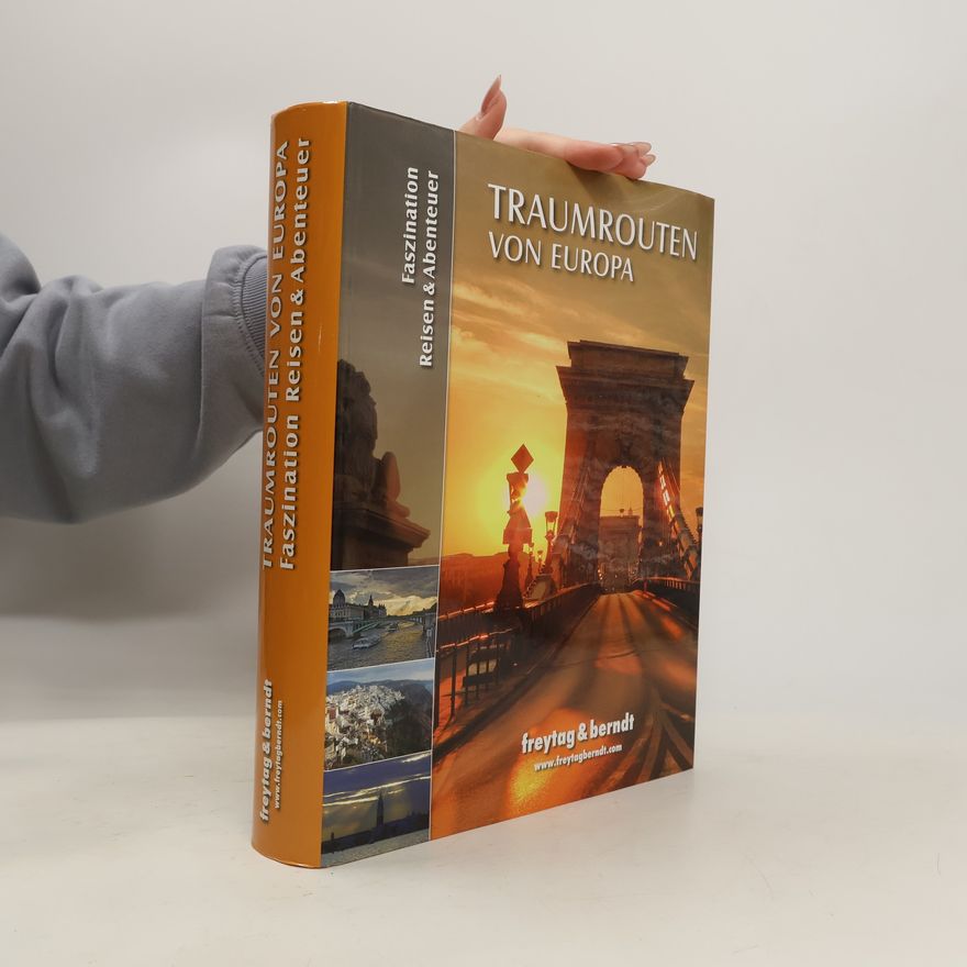 Autorenkollektiv Traumrouten von Europa, Faszination Reisen & Abenteuer