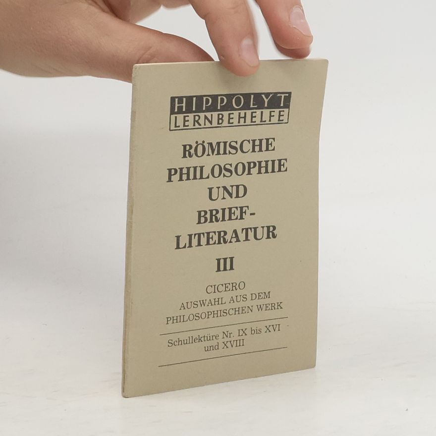 Marcus Tullius Cicero Römische Philosophie und Briefliteratur III.