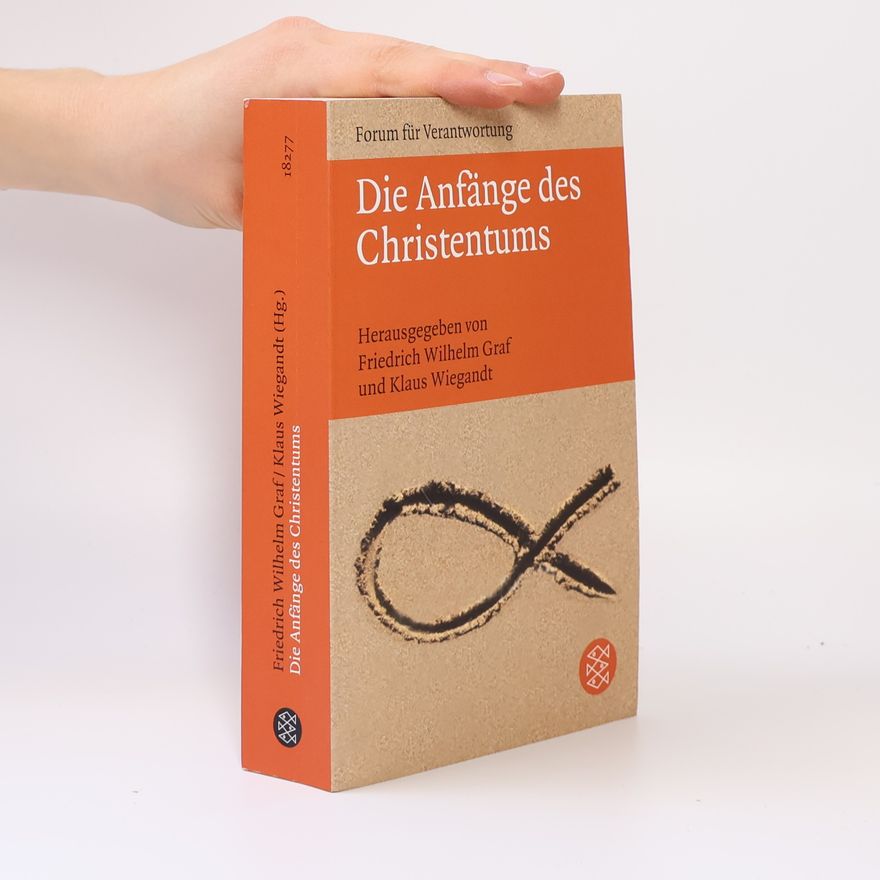 Friedrich Wilhelm Graf Die Anfänge des Christentums