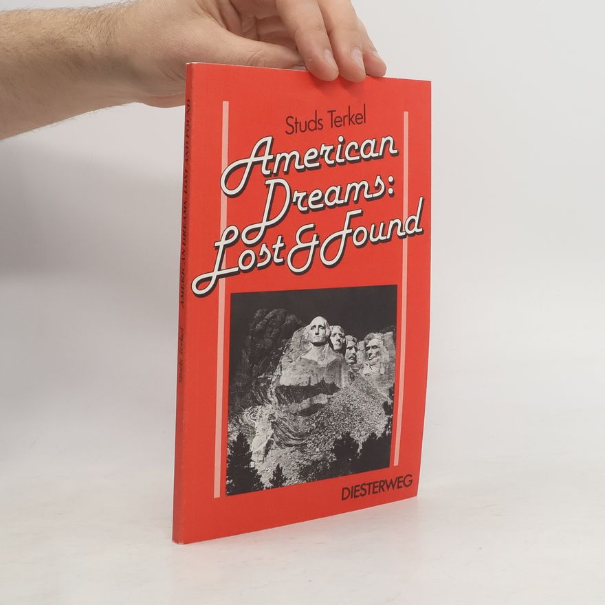 Studs Terkel American Dreams. Lost and Found