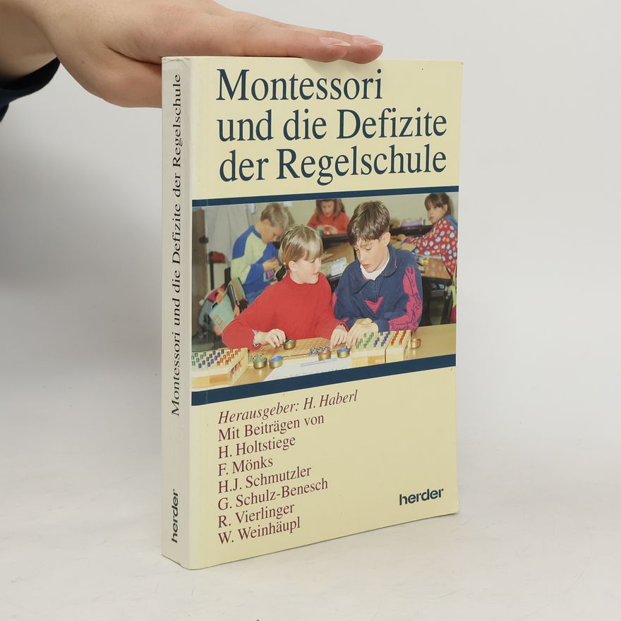 Herbert Haberl Montessori und die Defizite der Regelschule