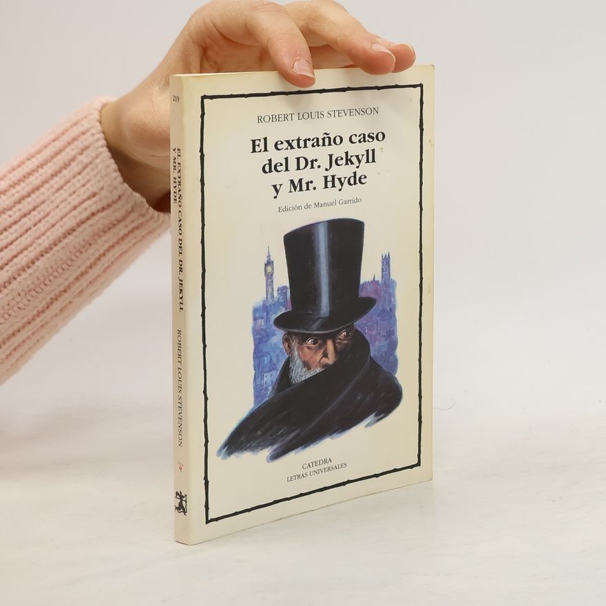Robert Louis Stevenson El extraño caso del Dr. Jekyll y Mr. Hyde: edición de Manuel Garrido