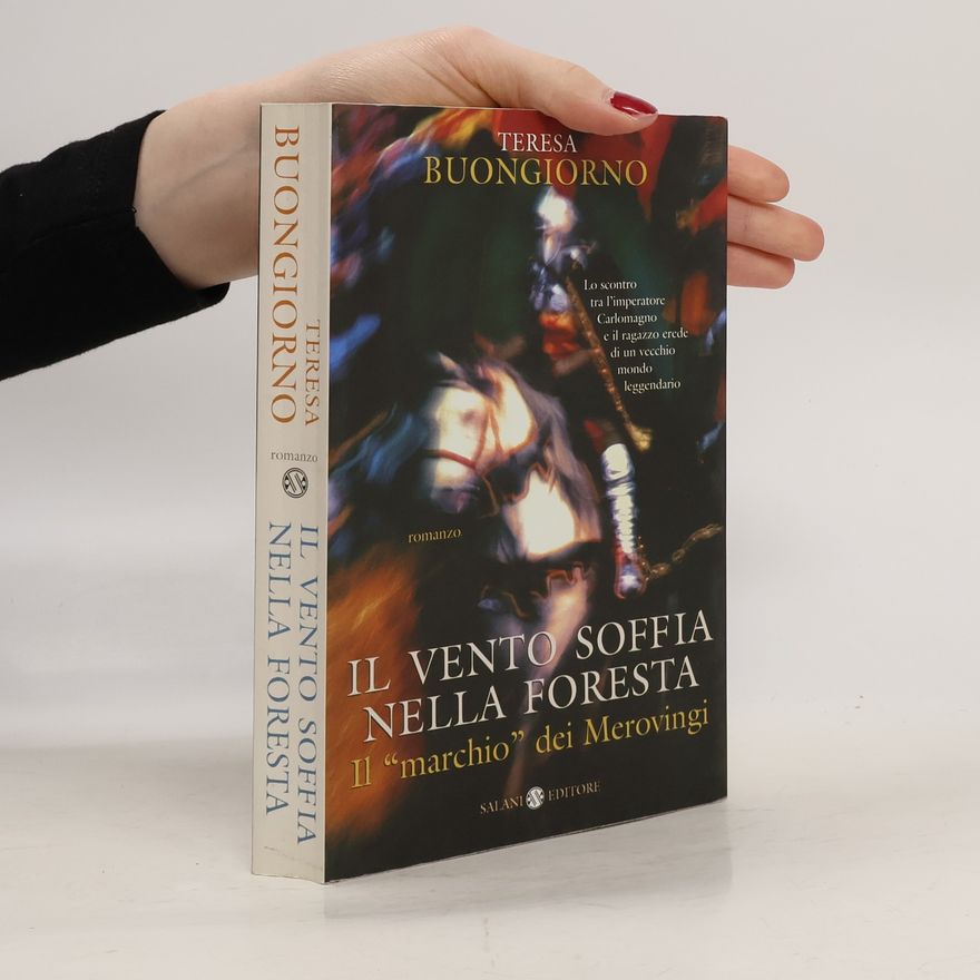 Teresa Buongiorno Il vento soffia nella foresta. Il «marchio» dei Merovingi