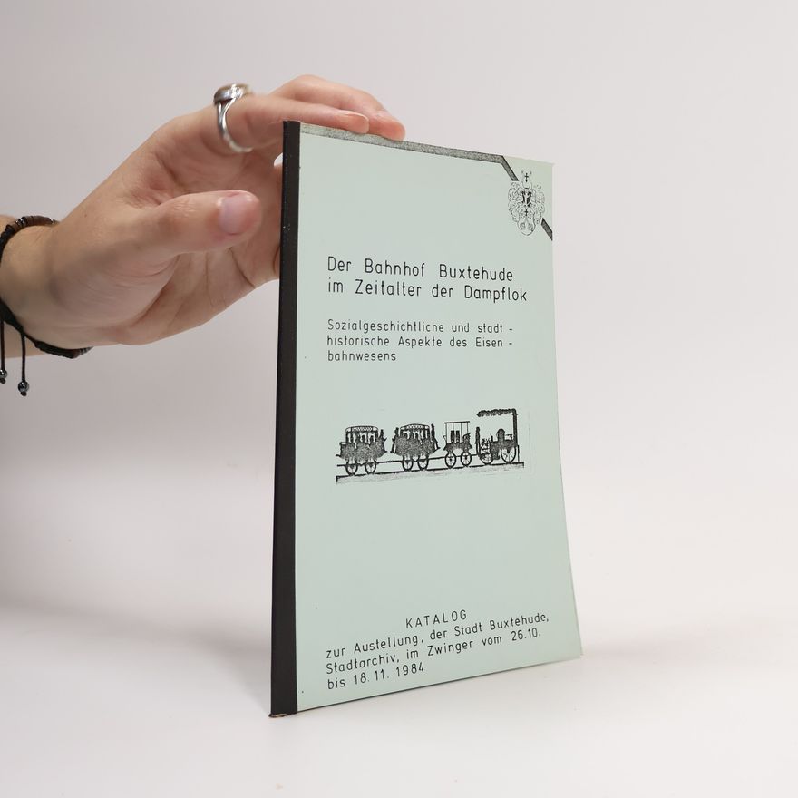 Various authors Der Bahnhof Buxtehude im Zeitalter der Dampflok