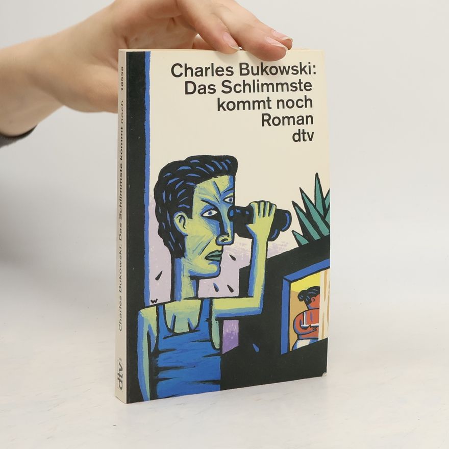Charles Bukowski Das Schlimmste kommt noch oder fast eine Jugend