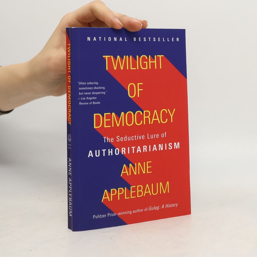 Anne Applebaum Twilight of Democracy