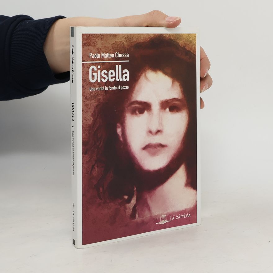 Paolo Matteo Chessa Gisella. Una verità in fondo al pozzo