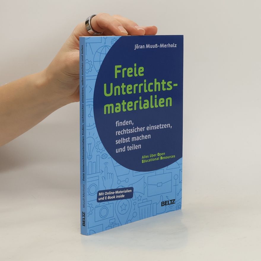 Jöran Muuß-Merholz Freie Unterrichtsmaterialien finden, rechtssicher einsetzen, selbst machen und teilen