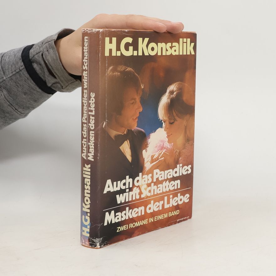 H. G. Konsalik Auch das Paradies wirft Schatten. Masken der Liebe