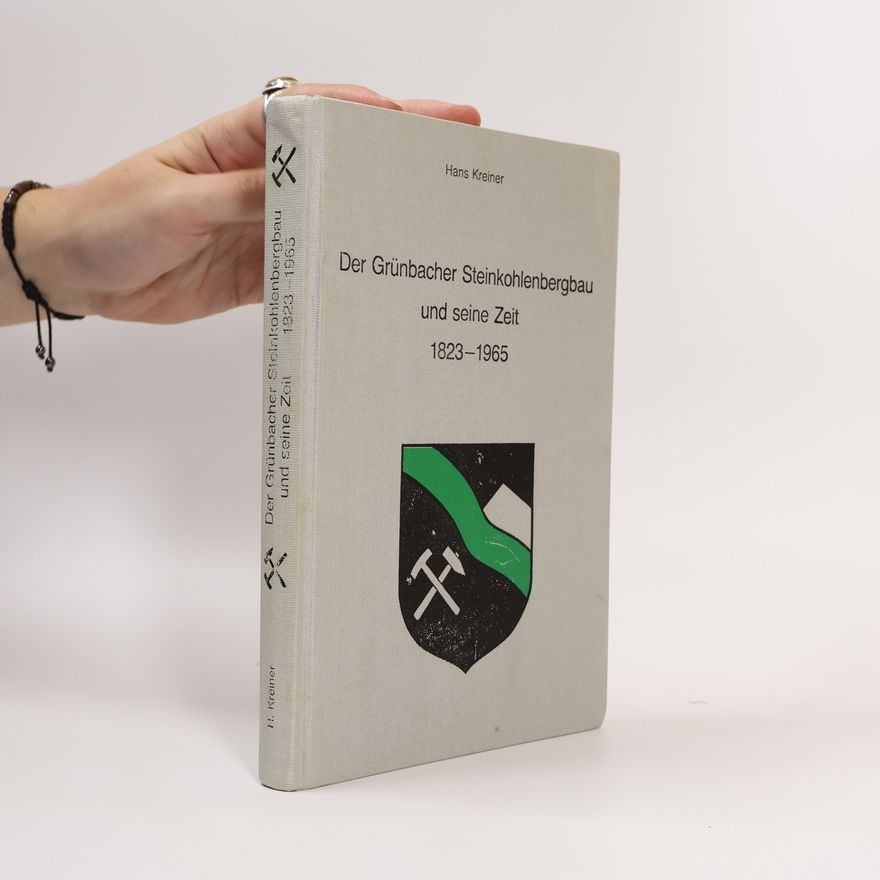 H. Kreiner Der Grunbacher Steinkohlenbergbau und seine Zeit 1823-1965