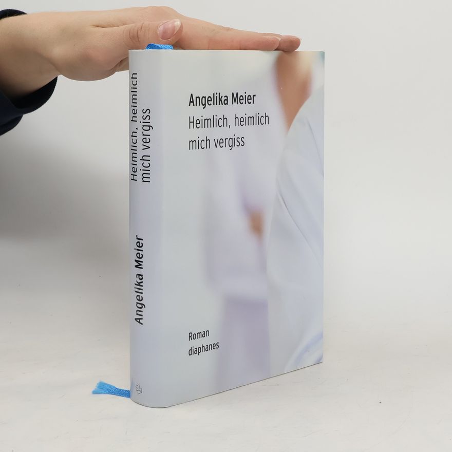Angelika Meier Heimlich, heimlich mich vergiss