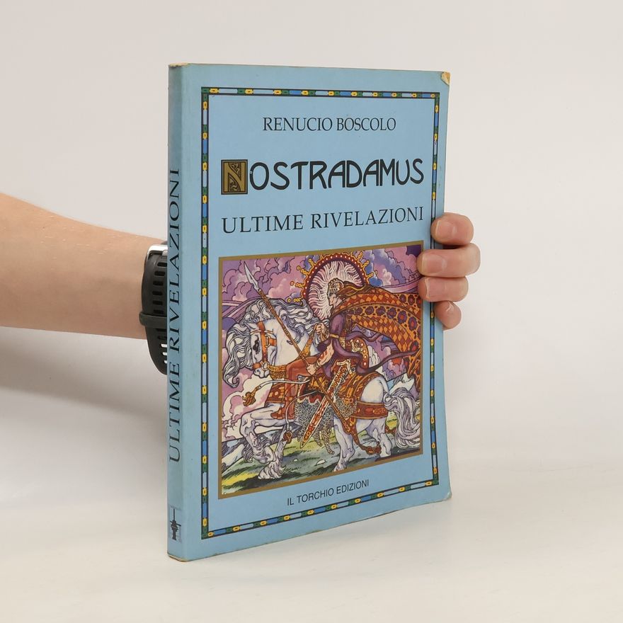 Renucio Boscolo Nostradamus. Ultime rivelazioni