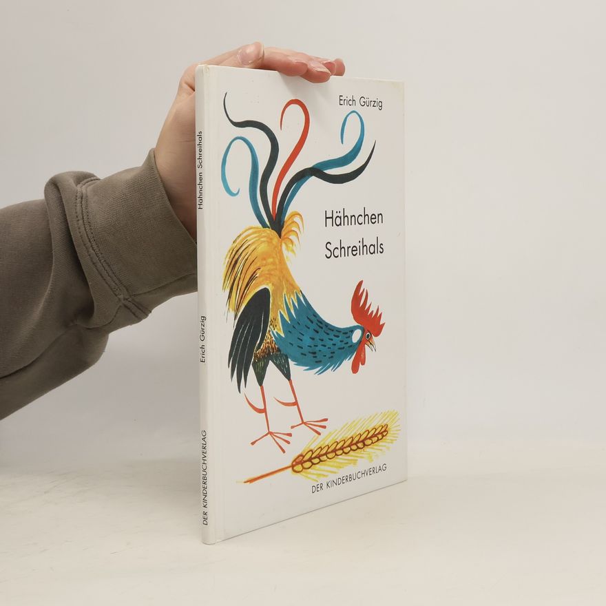 Erich Gürtzig Hähnchen Schreihals