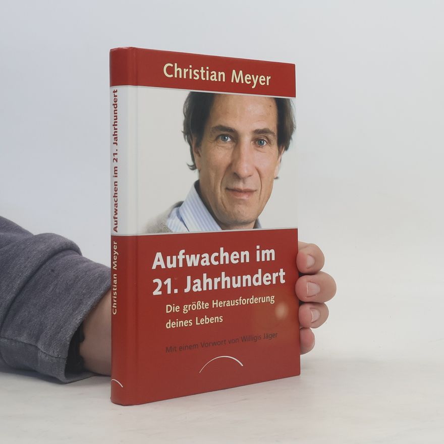 Jörn-Christian Meyer Aufwachen im 21. Jahrhundert. Die größte Herausforderung deines Lebens