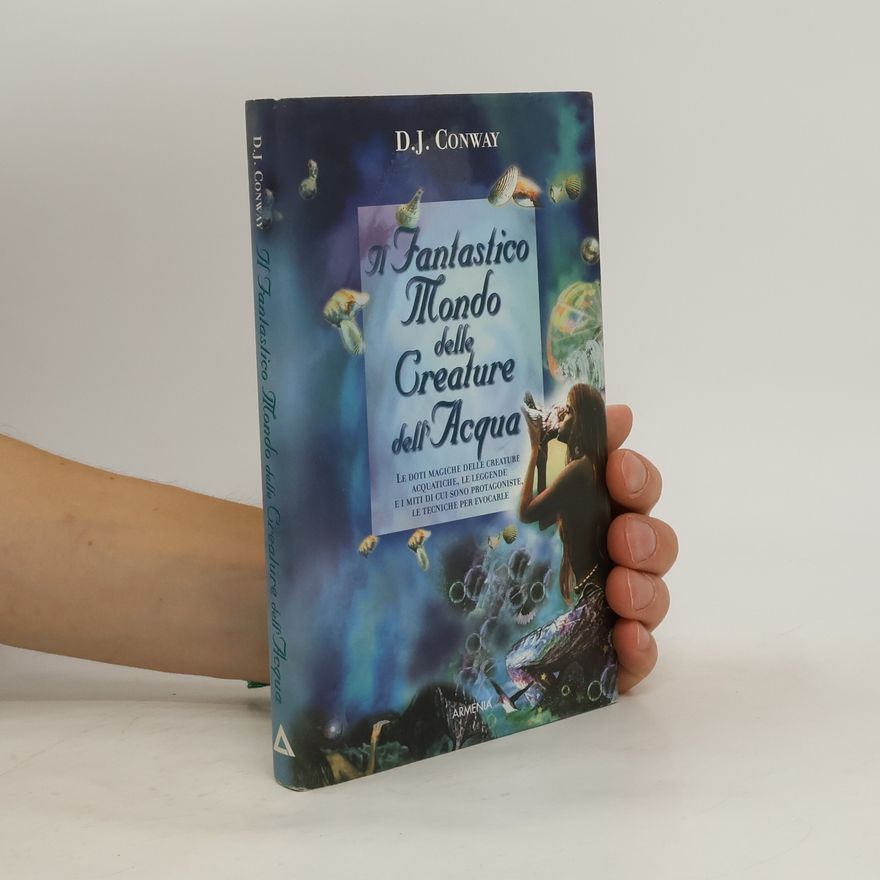 D. J. Conway Il fantastico mondo delle creature dell'acqua