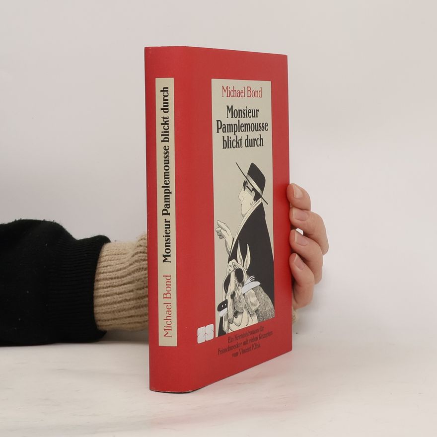 Michael Bond Monsieur Pamplemousse blickt durch. Ein Kriminalroman für Feinschmecker mit Rezepten von Vincent Klink
