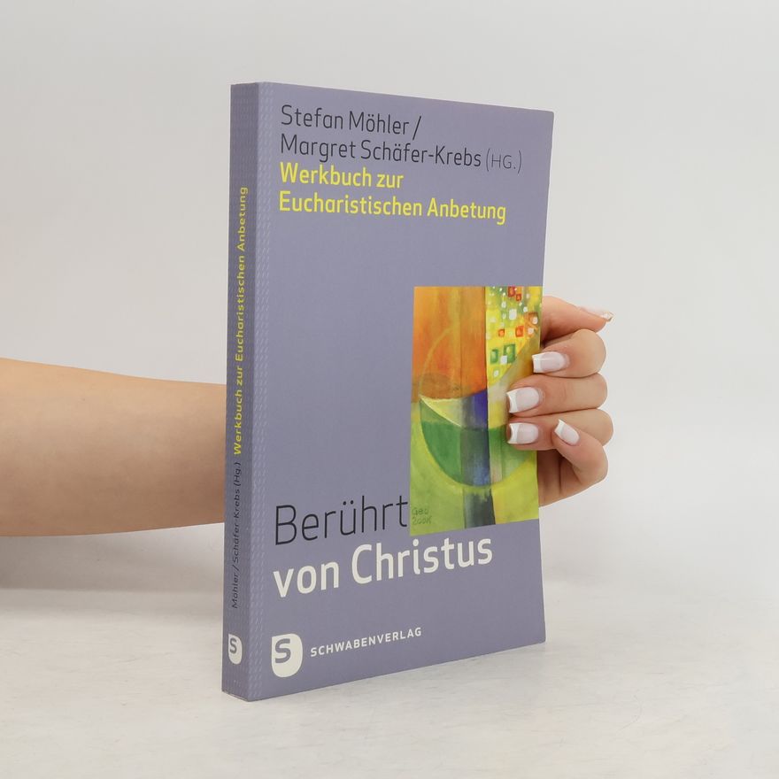 Stefan Möhler Berührt von Christus, Werkbuch zur Eucharistischen Anbetung