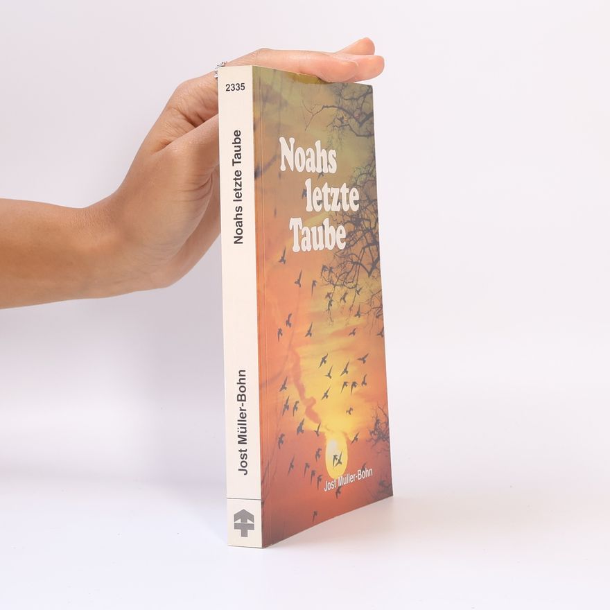Jost Müller-Bohn Noahs letzte Taube