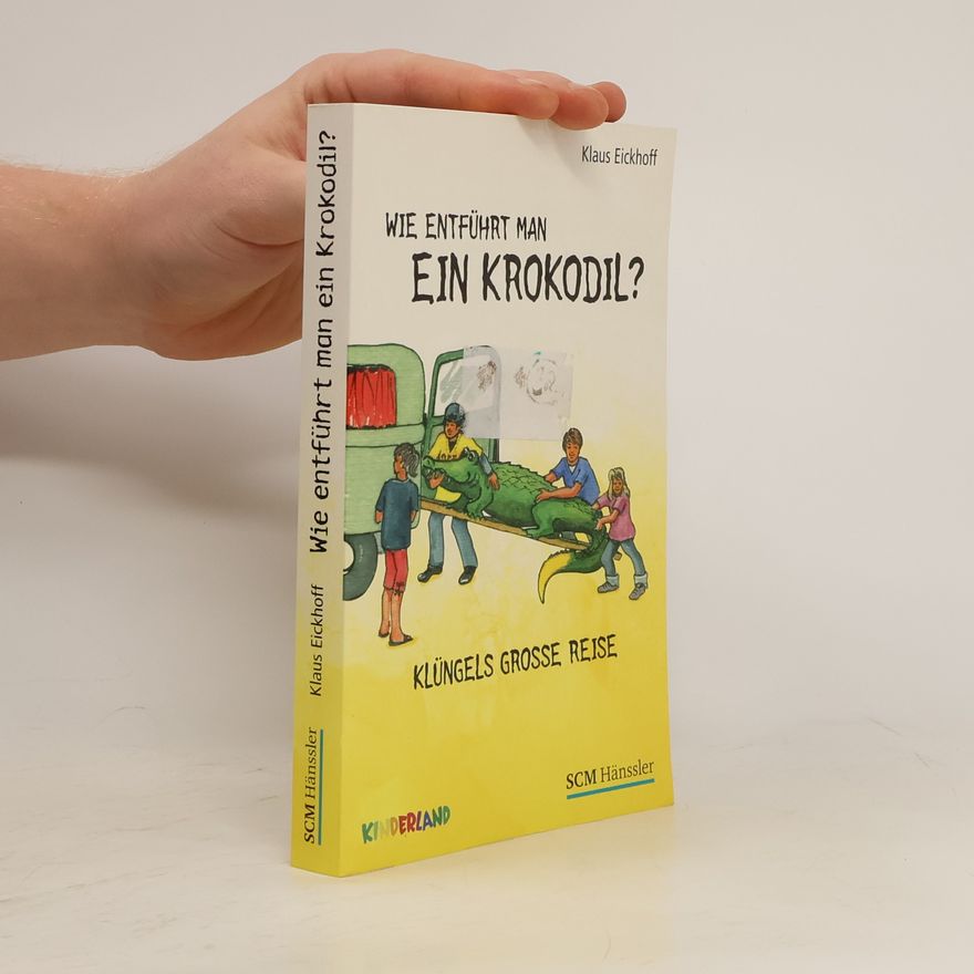 Klaus Eickhoff Wie entführt man ein Krokodil?