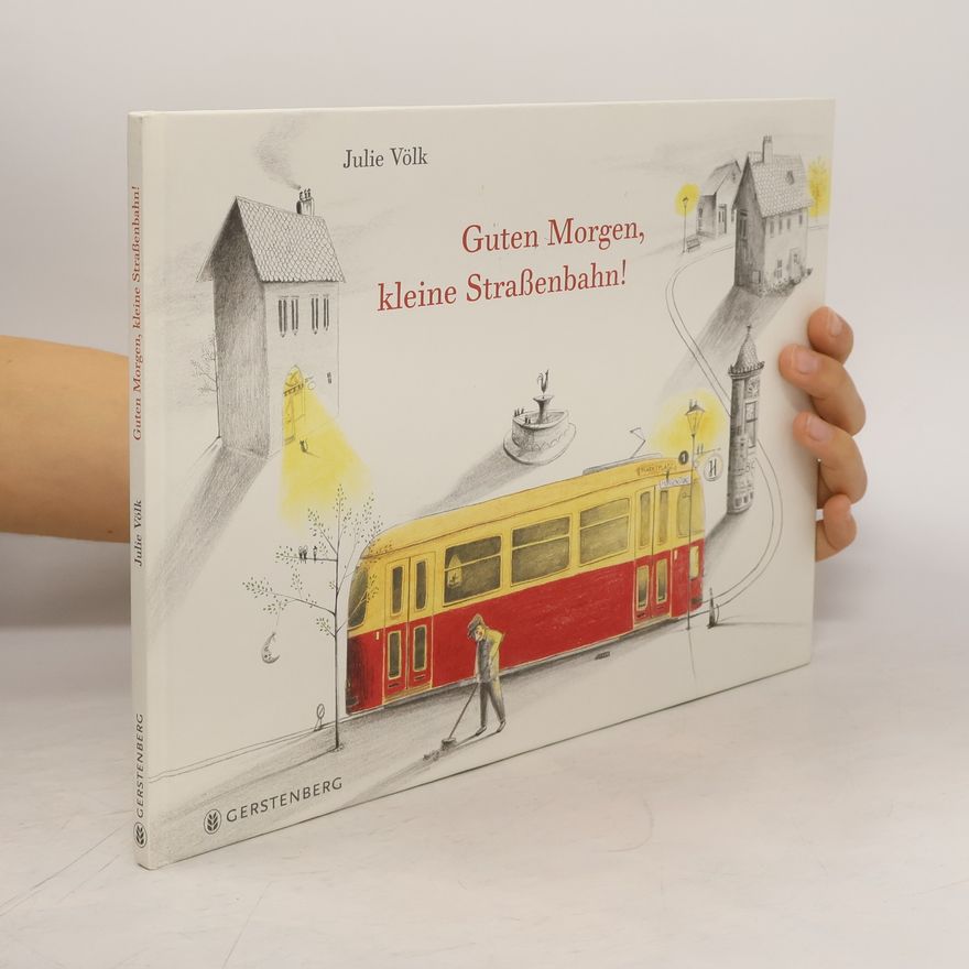 Julie Völk Guten Morgen, kleine Straßenbahn!