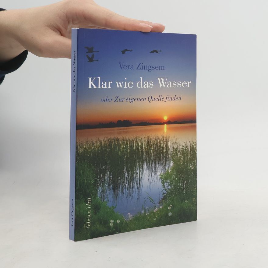 Vera Zingsem Klar wie das Wasser oder zur eigenen Quelle finden