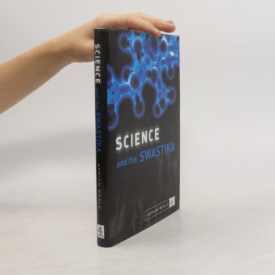 Adrian Weale Science and the Swastika