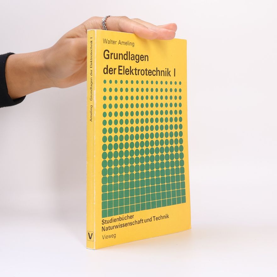 Walter Ameling Grundlagen der Elektrotechnik