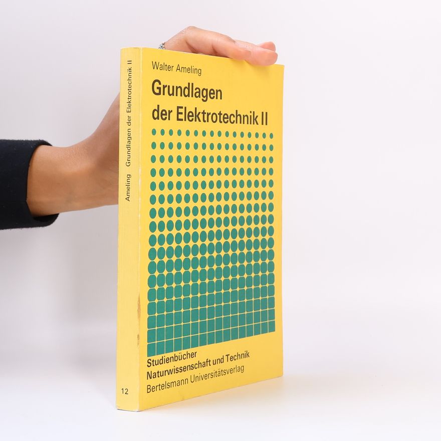 Walter Ameling Grundlagen der Elektrotechnik II.