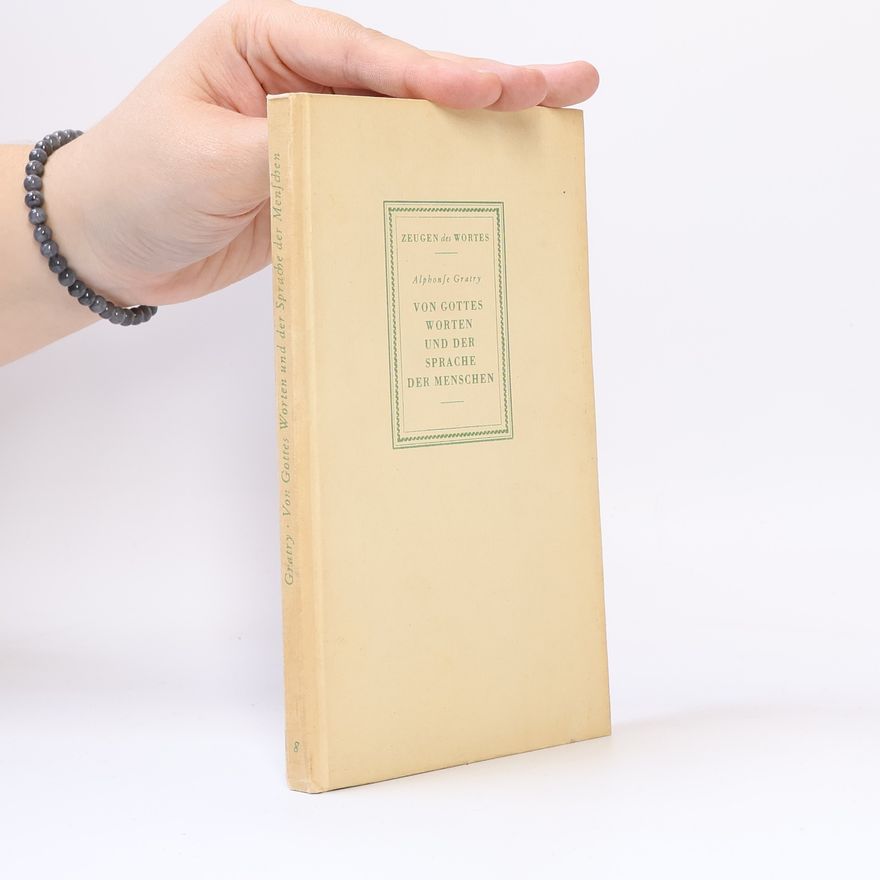 Alphonse Gratry Von Gottes Worten und der Sprache der Menschen