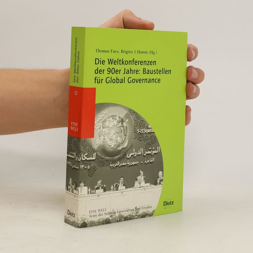 Thomas Fues Die Weltkonferenzen der 90er Jahre: Baustellen für Global Governance