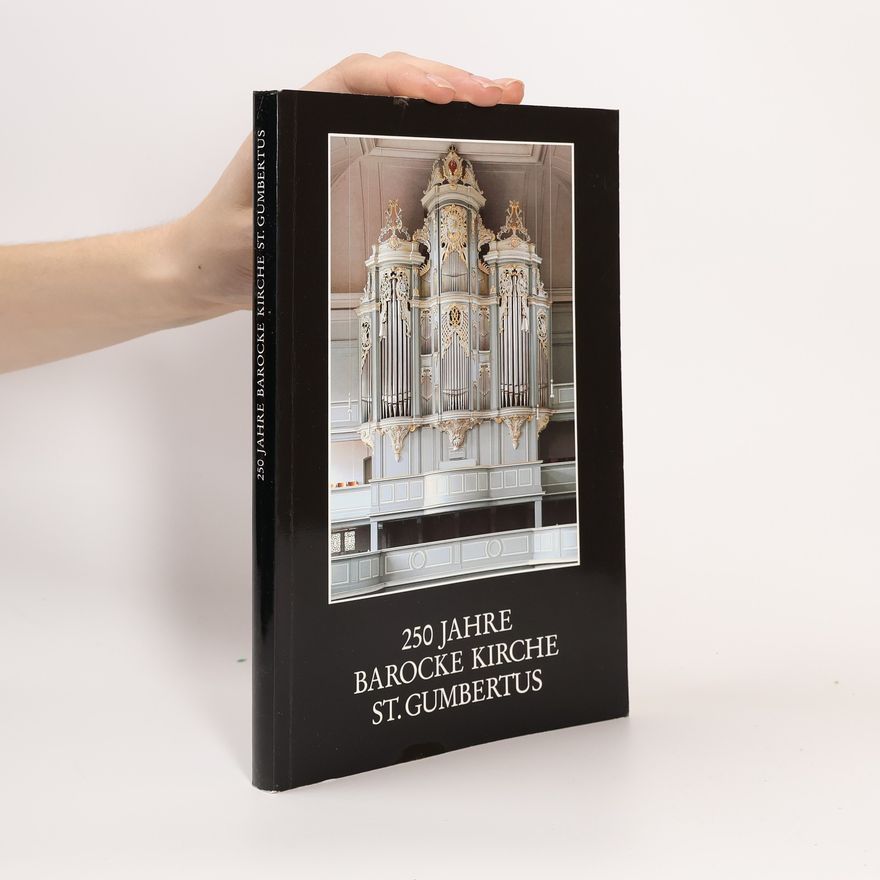 Autorenkollektiv 250 Jahre barocke Kirche St. Gumbertus