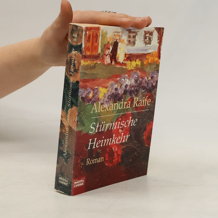 Alexandra Raife Stürmische Heimkehr. Roman. Aus d. Engl. v. Ursula Walther