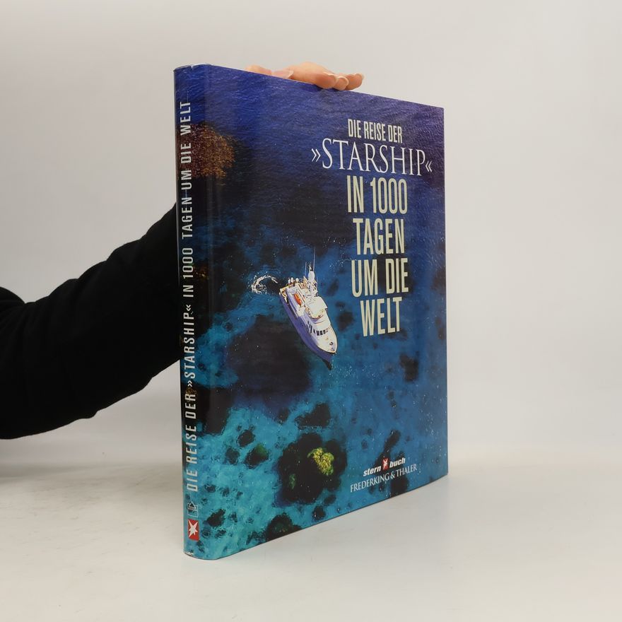 Michael Poliza Die Reise der 'Starship', in 1000 Tagen um die Welt
